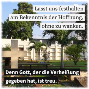 Lasst uns festhalten am Bekenntnis der Hoffnung, ohne zu wanken