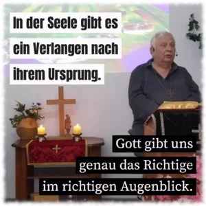 In der Seele gibt es ein Verlangen nach ihrem Ursprung