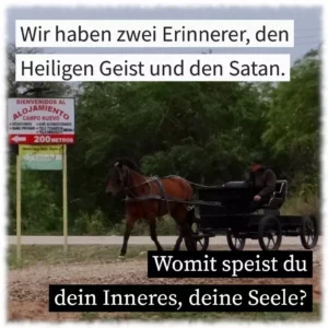 Wir haben zwei Erinnerer, den Heiligen Geist und den Satan