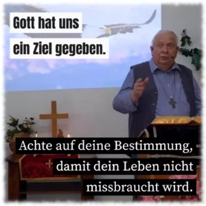 Gott hat uns ein Ziel gegeben