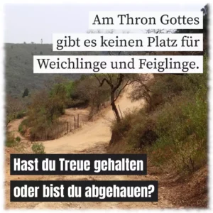 Am Thron Gottes gibt es keinen Platz für Weichlinge und Feiglinge