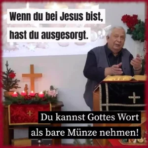 Wenn du bei Jesus bist, hast du ausgesorgt