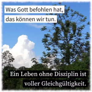 Was Gott befohlen hat, das können wir tun