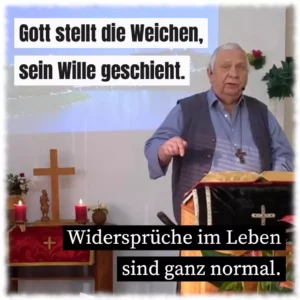 Gott stellt die Weichen, sein Wille geschieht