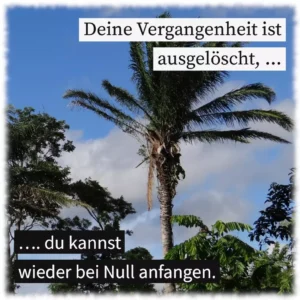 Deine Vergangenheit ist ausgelöscht