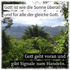 Gott ist wie die Sonne überall und für alle der gleiche Gott