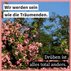 Wir werden sein wie die Träumenden