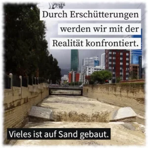 Durch Erschütterungen werden wir mit der Realität konfrontiert
