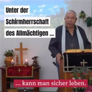 Unter der Schirmherrschaft des Allmächtigen kann man sicher leben
