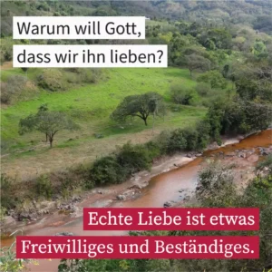 Warum will Gott, dass wir ihn lieben