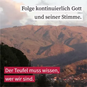 Folge kontinuierlich Gott und seiner Stimme