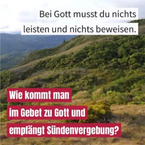 Bei Gott musst du nichts leisten und nichts beweisen