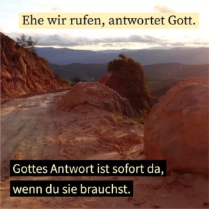 Ehe wir rufen, antwortet Gott