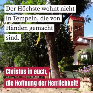 Der Höchste wohnt nicht in Tempeln, die von Händen gemacht sind