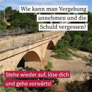 Wie kann man Vergebung annehmen und die Schuld vergessen