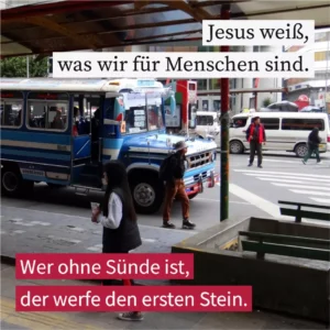 Jesus weiß, was wir für Menschen sind