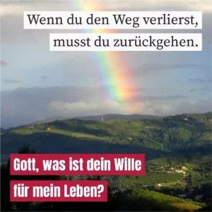 Wenn du den Weg verlierst, musst du zurückgehen