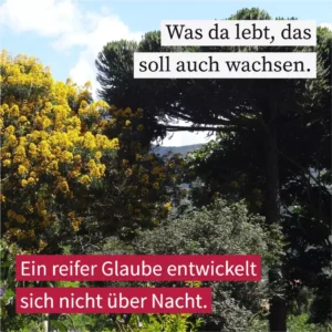 Was da lebt, das soll auch wachsen