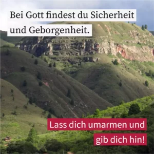 Bei Gott findest du Sicherheit und Geborgenheit