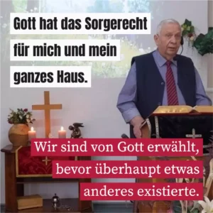 Gott hat das Sorgerecht für mich und mein ganzes Haus
