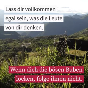 Lass dir vollkommen egal sein, was die Leute von dir denken