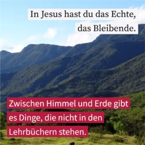 In Jesus hast du das Echte, das Bleibende