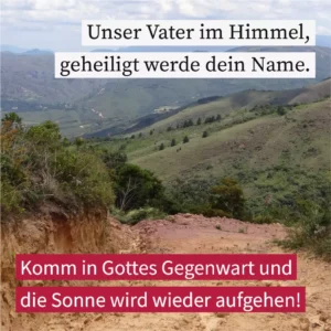 Unser Vater im Himmel, geheiligt werde dein Name
