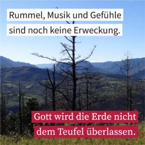 Rummel, Musik und Gefühle sind noch keine Erweckung