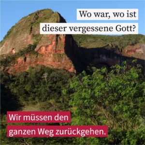 Wo war, wo ist dieser vergessene Gott