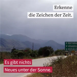 Erkenne die Zeichen der Zeit, die Geschichte wiederholt sich