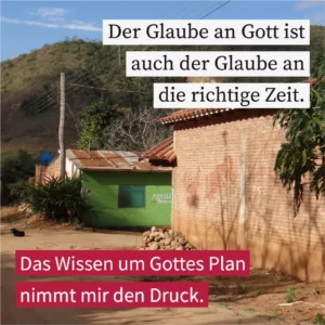 Der Glaube an Gott ist auch der Glaube an die richtige Zeit