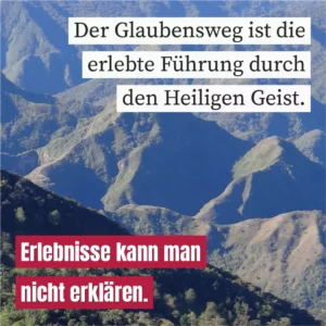 Der Glaubensweg ist die erlebte Führung durch den Heiligen Geist