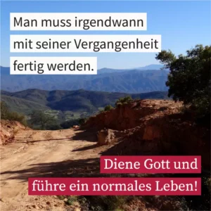 Man muss irgendwann mit seiner Vergangenheit fertig werden