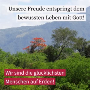 Unsere Freude entspringt dem bewussten Leben mit Gott